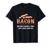 Bacon Another-Reason I Know Jesus Loves Me Bacon Jesus T-Shirt - Black