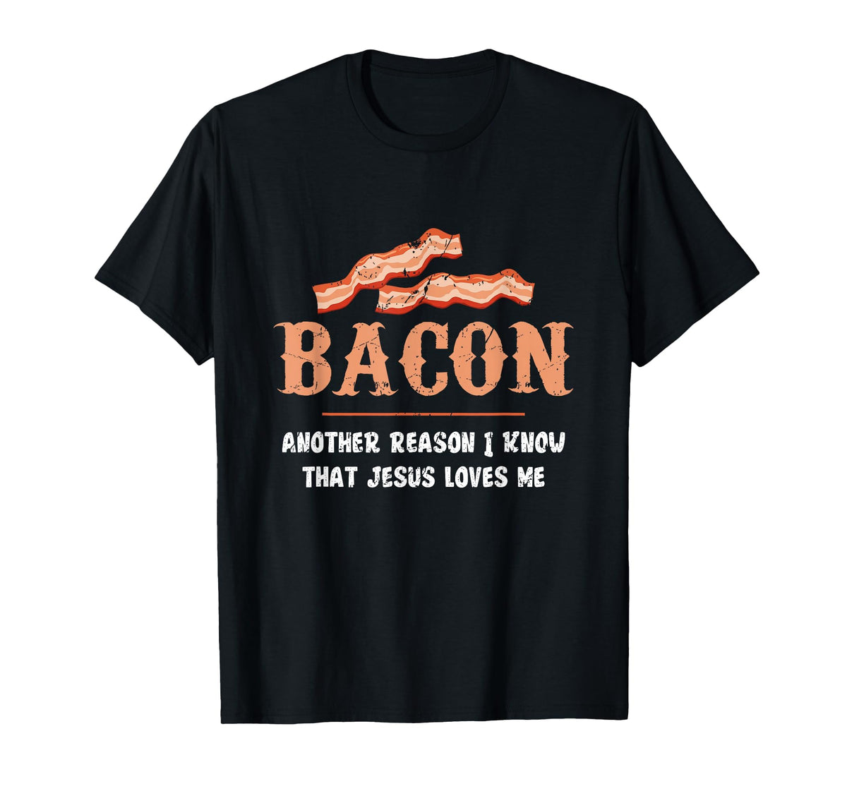 Bacon Another-Reason I Know Jesus Loves Me Bacon Jesus T-Shirt - Black