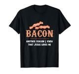 Bacon Another-Reason I Know Jesus Loves Me Bacon Jesus T-Shirt - Black