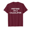 Funny Costume Party Halloween Tees by T&T Pretend I'm A Calculator Lazy Halloween Costume T-Shirt - Burgundy