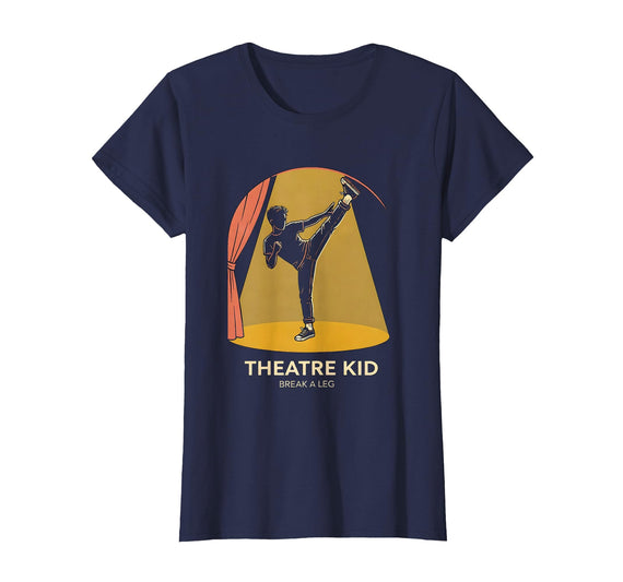 Mademark Theatre Kid Break A Leg Funny Musical Theatre Performer Gift T-Shirt - Navy Blue