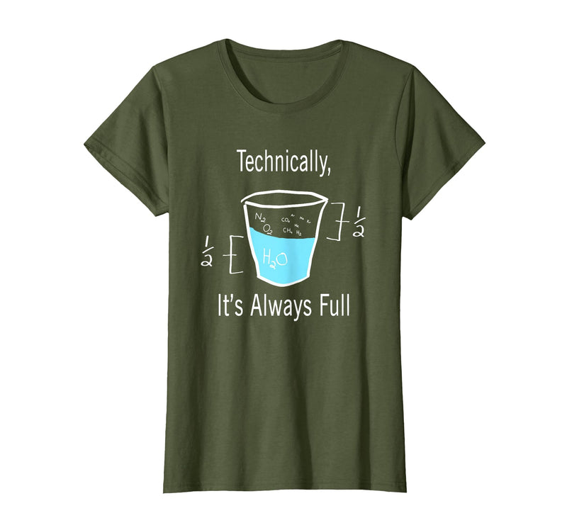 Technically It's Always Full Science By Merch Technically It's Always Full Science Humor T-Shirt - Olive Green