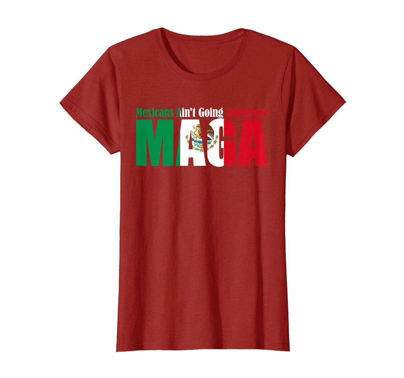 Retro Mexicans Aint Going Anywhere Mexican Flag Fun Mexicans Aint Going Anywhere Mexican Flag for Men Women T-Shirt -