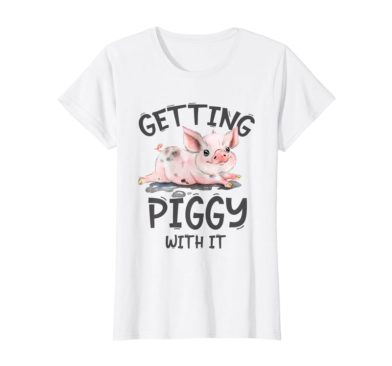 Funny pig mom farming pig farm life gifts Co. Getting Piggy with it Shirt Funny Pig Farm Life Cute Pig T-Shirt - White