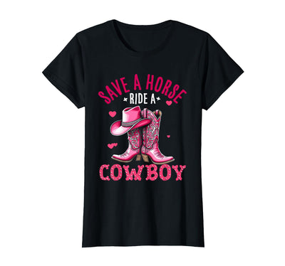 Save A Horse Ride A Cowboy Western Country Life Cowgirl T-Shirt