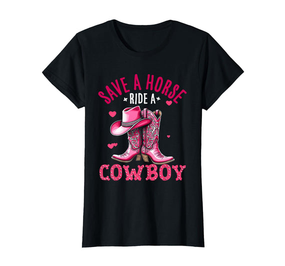 Save A Horse Ride A Cowboy Western Country Life Cowgirl T-Shirt - Black