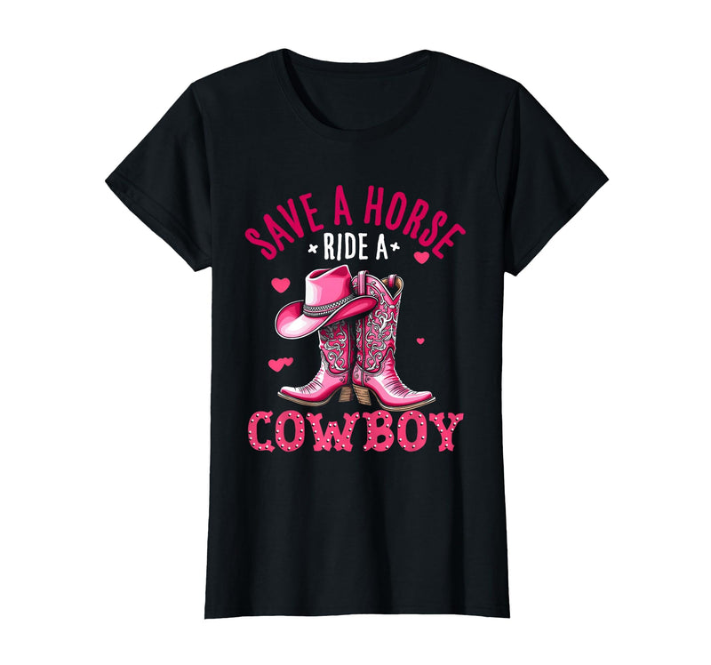 Save A Horse Ride A Cowboy Western Country Life Cowgirl T-Shirt - Black