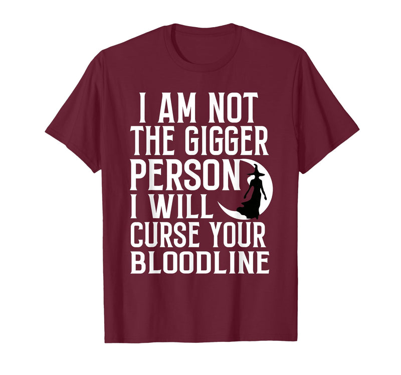 Witch Halloween Sarcastic Skeleton Funny Tee Im Not The Bigger Person I'll Curse Your Entire Bloodline T-Shirt - Burgundy