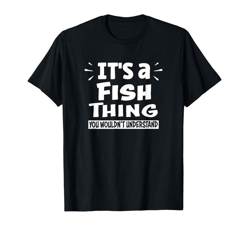 Fish Animal Lovers Apparel It's A Fish Thing You Wouldn't Understand Aninal Lovers T-Shirt - Black