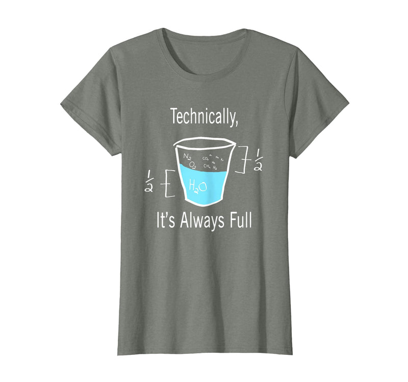 Technically It's Always Full Science By Merch Technically It's Always Full Science Humor T-Shirt - Olive Heather