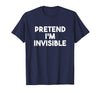 Pretend I'm Invisible Funny Lazy Invisible Halloween Costume T-Shirt - Navy Blue