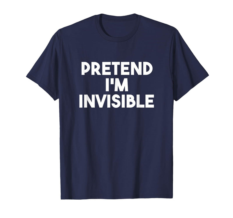 Pretend I'm Invisible Funny Lazy Invisible Halloween Costume T-Shirt - Navy Blue