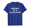 Funny Costume Party Halloween Tees by T&T Pretend I'm A Calculator Lazy Halloween Costume T-Shirt - Royal Blue