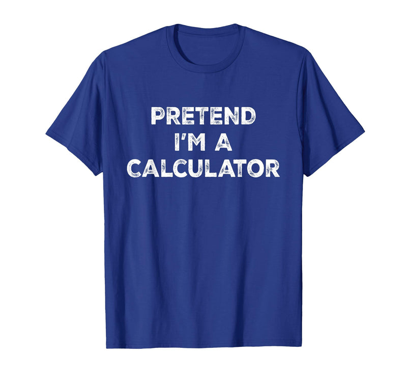 Funny Costume Party Halloween Tees by T&T Pretend I'm A Calculator Lazy Halloween Costume T-Shirt - Royal Blue