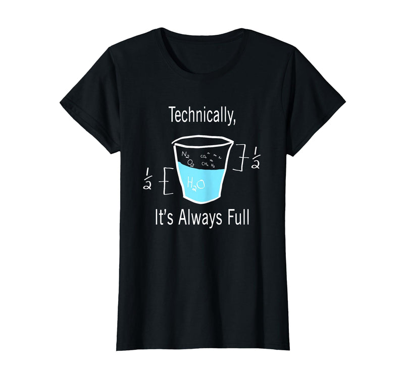 Technically It's Always Full Science By Merch Technically It's Always Full Science Humor T-Shirt - Black