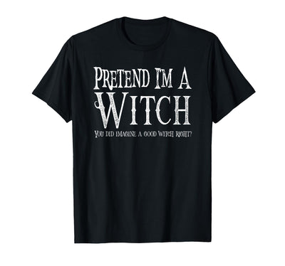 Fun and Easy Halloween Costume T-Shirts Funny Pretend I'm A Witch Halloween Joke T-Shirt