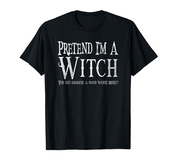 Fun and Easy Halloween Costume T-Shirts Funny Pretend I'm A Witch Halloween Joke T-Shirt - Black