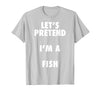 Halloween Costumes MV&SG Fish Halloween Costume, Let's Pretend I'm a Fish Shirt T-Shirt - Silver Grey