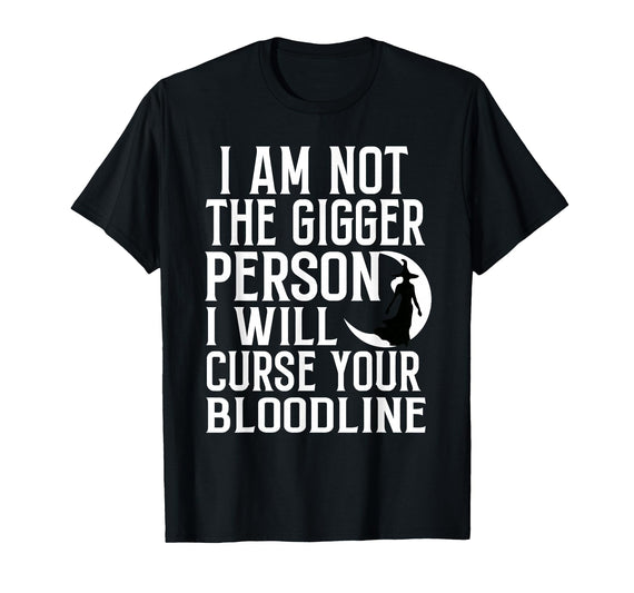 Witch Halloween Sarcastic Skeleton Funny Tee Im Not The Bigger Person I'll Curse Your Entire Bloodline T-Shirt - Black