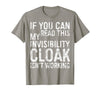 My Invisibility Cloak Isn't Working Shirts If You Can Read This My Invisibility Cloak Isnt Working T-Shirt - Slate Grey