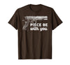 Gun Lover Cool Man Tee Piece Be with You 2nd Amendment Gun Lover Cool Man T-Shirt - Brown