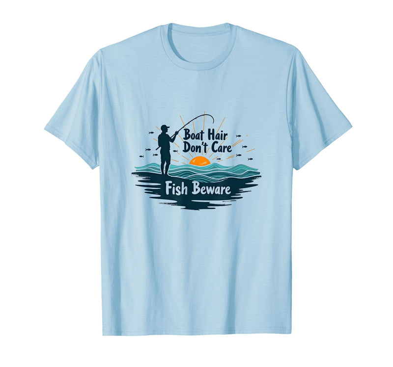 Mademark Boat Hair Don't Care Fish Beware Fishing Apparel T-Shirt - Baby Blue