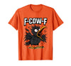 F COW F Crow F-Cow-F T-Shirt - Orange