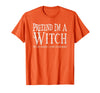 Fun and Easy Halloween Costume T-Shirts Funny Pretend I'm A Witch Halloween Joke T-Shirt - Orange