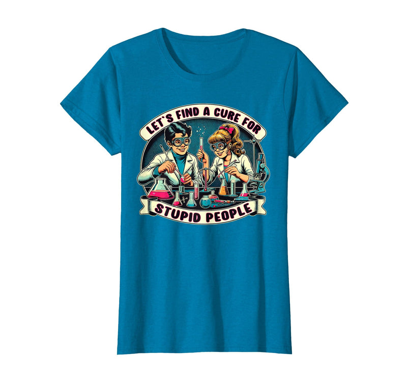 C.J.`s Funny Dark Humor Gift Shop Lets Find A Cure for Stupid People, Retro Comic Dark Humor T-Shirt - Sapphire Blue