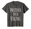 Fun and Easy Halloween Costume T-Shirts Pretend I'm A Viking - Easy Halloween Costume T-Shirt - Asphalt Grey