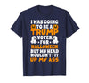 I Was Going To Be A Trump Voter For Halloween Gift I was Going to Be A Trump Voter for Halloween Costumes 2020 T-Shirt -