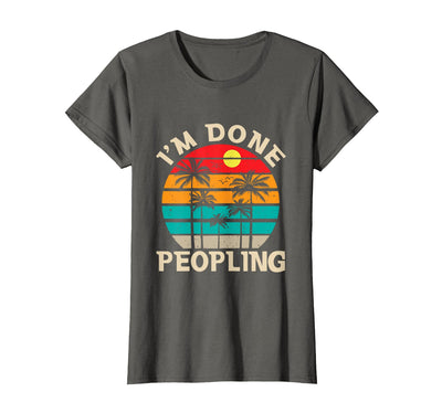 Retro I'm Done Peopling Gift Tee Retro I'm Done Peopling - Introverts Not Social People T-Shirt