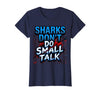 Mademark Sharks Don't Do Small Talk Bold Women's Design T-Shirt - Navy Blue