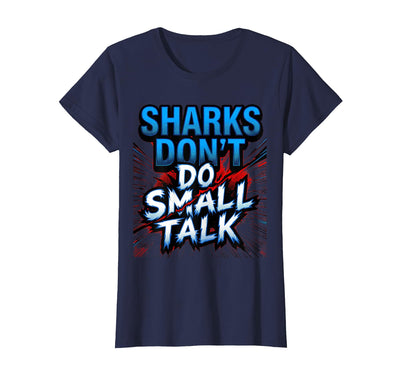Sharks Don't Do Small Talk Bold Women's Design T-Shirt