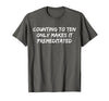 Counting to Ten Only Makes It Premeditated, Funny Saying T-Shirt - Asphalt Grey
