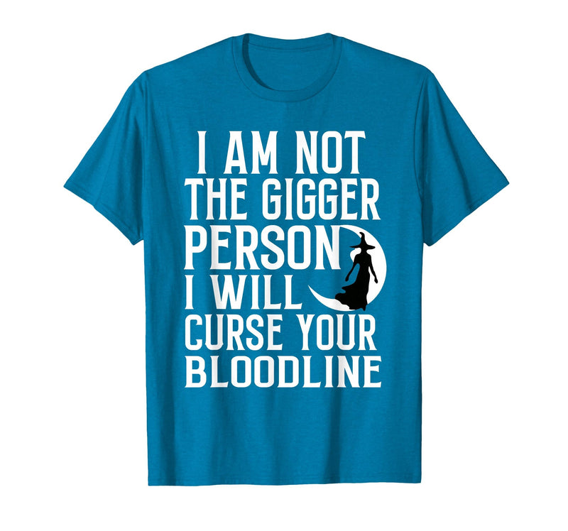 Witch Halloween Sarcastic Skeleton Funny Tee Im Not The Bigger Person I'll Curse Your Entire Bloodline T-Shirt - Sapphire