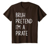 Lazy Halloween DIY Bruh Pretend I'm A Pirate Bruh Pretend I'm A Pirate Matching Costume Halloween Funny T-Shirt - Brown