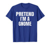 Halloween Funny Family Matching Costumes Gifts Tee Pretend I'm A Gnome Lazy Easy Halloween Family Group Costume T-Shirt -