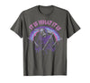 Funny It Is What It Is Tee Shirt It's What It is: Death, Skeleton T-Shirt - Asphalt Grey