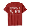 Fun and Easy Halloween Costume T-Shirts Funny Pretend I'm A Witch Halloween Joke T-Shirt - Cranberry Red