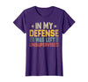 In My Defense I Was Left Unsupervised design in My Defense I was Left Unsupervised, Funny Vintage T-Shirt - Purple