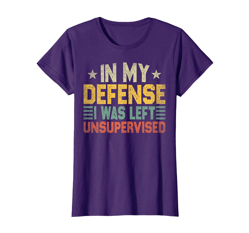In My Defense I Was Left Unsupervised design in My Defense I was Left Unsupervised, Funny Vintage T-Shirt - Purple