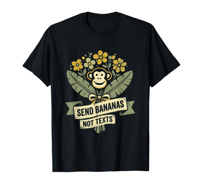 Send Bananas Not Texts Funny Monkey Design T-Shirt - Men