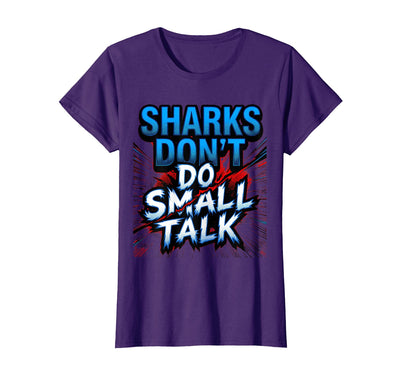 Sharks Don't Do Small Talk Bold Women's Design T-Shirt