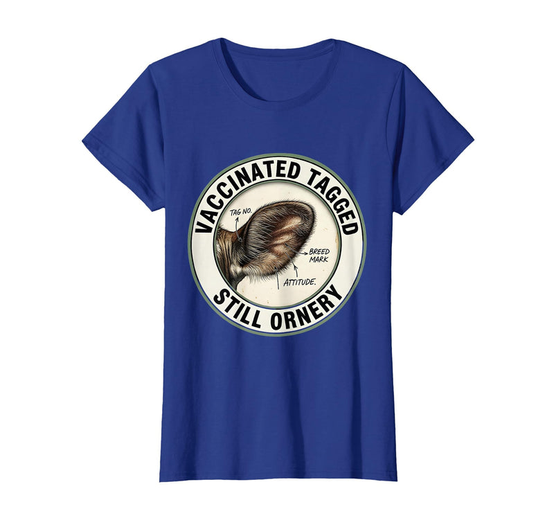 Mademark Vaccinated, Tagged, Still Ornery Cow Farmer Humor Design T-Shirt - Royal Blue
