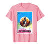Cowboy Mexican Cards Mexican Bingo El Vaquero T-Shirt - Pink