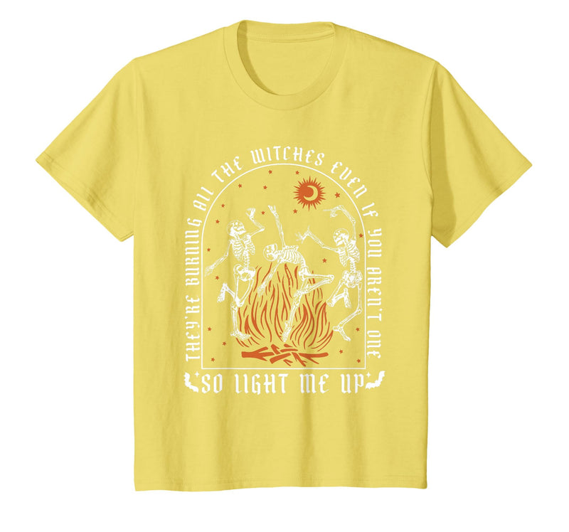 They're Burning All The Witches Witch Halloween They're Burning All The Witches Spooky Witch Happy Halloween T-Shirt - Lemon