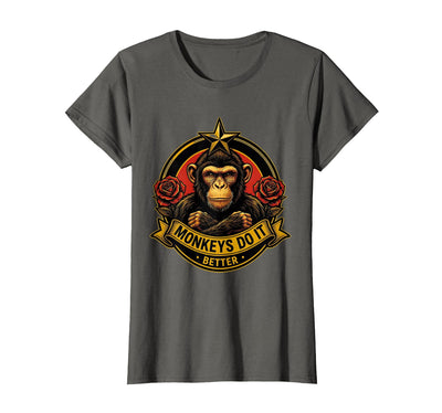 Monkeys Do It Better Funny Primate Design T-Shirt - Women