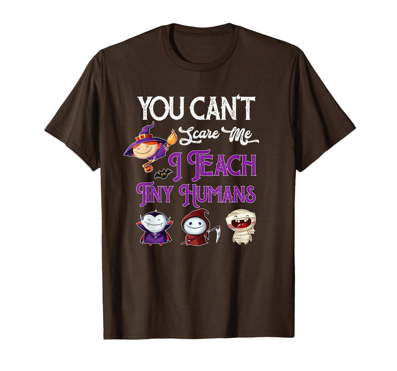 Happy Halloween Costume Tee You Can't Scare Me I Teach Tiny Humans Funny Halloween T-Shirt - Brown