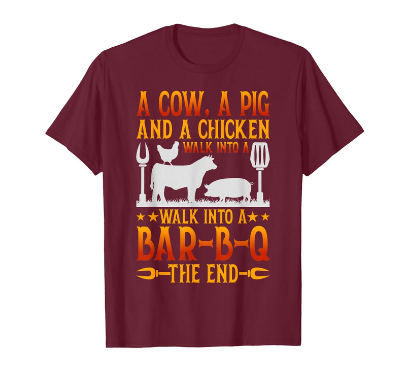 Cow A Pig And A Chicken gift idea A Cow A Pig and A Chicken Walk Into A BBQ The End Barbecue T-Shirt - Burgundy